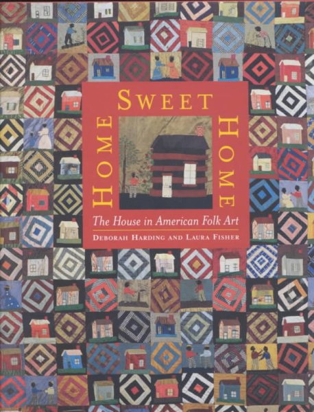 Home Sweet Home: The House in American Folk Art cover