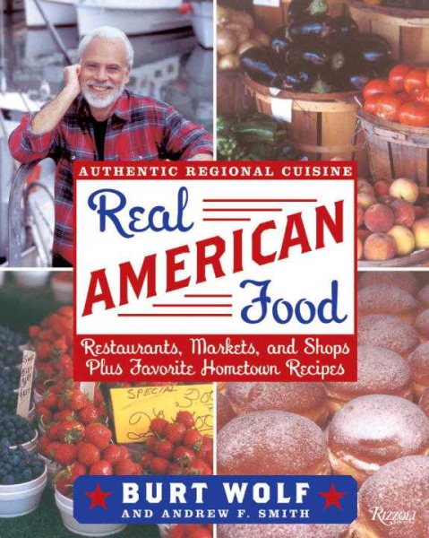 Real American Food: Restaurants, Markets, and Shops Plus Favorite Hometown Recipes