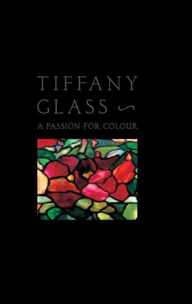 Tiffany Glass: A Passion For Colour cover