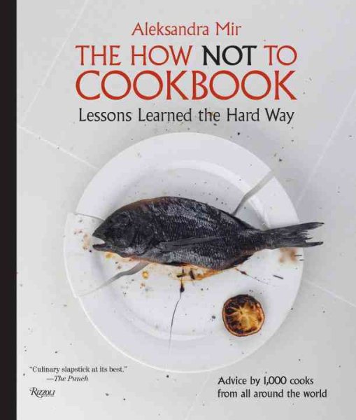 The How Not to Cookbook: Lessons Learned the Hard Way cover