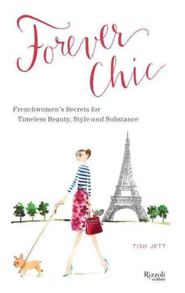 Forever Chic: Frenchwomen's Secrets for Timeless Beauty, Style, and Substance cover