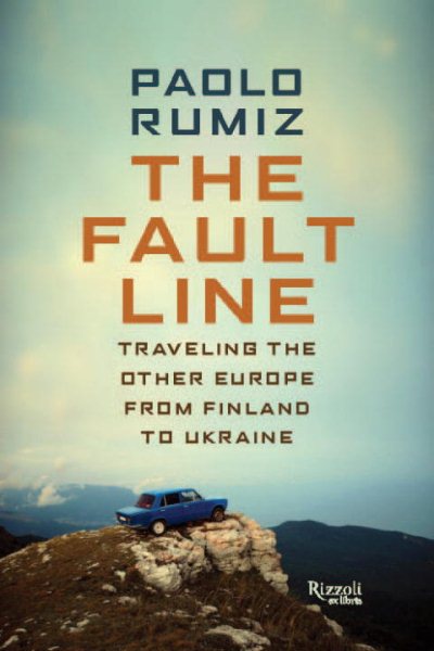 The Fault Line: Traveling the Other Europe, From Finland to Ukraine cover