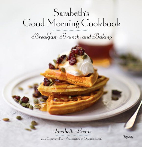 Sarabeth's Good Morning Cookbook: Breakfast, Brunch, and Baking cover