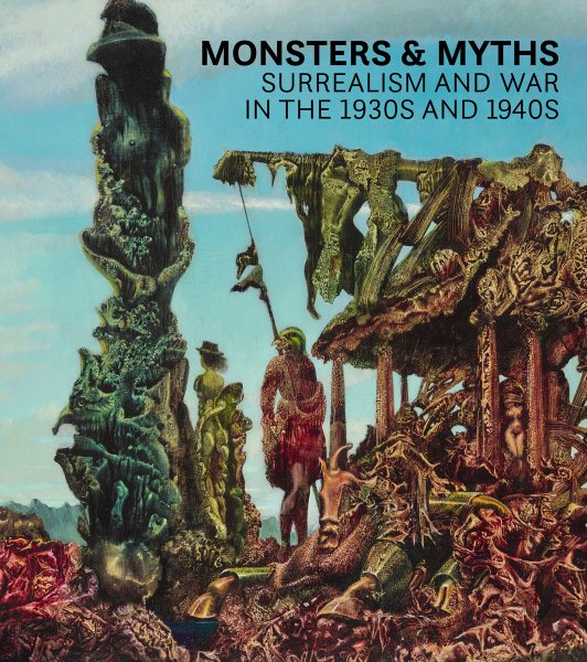 Monsters and Myths: Surrealism & War in the 1930s and 1940s cover