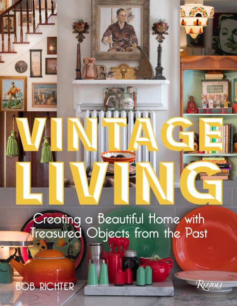 Vintage Living: Creating a Beautiful Home with Treasured Objects from the Past cover