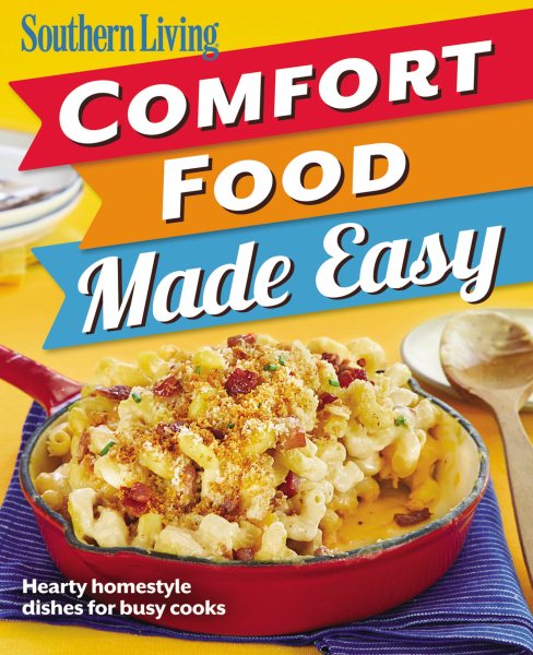 Southern Living Comfort Food Made Easy: Hearty homestyle dishes for busy cooks (Southern Living (Paperback Oxmoor)) cover