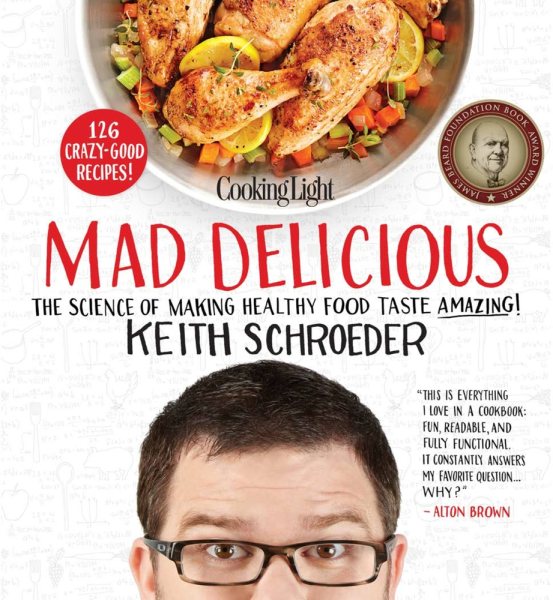 Cooking Light Mad Delicious: The Science of Making Healthy Food Taste Amazing cover