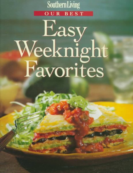 Southern Living Our Best Easy Weeknight Favorites (Southern Living (Hardcover Oxmoor)) cover