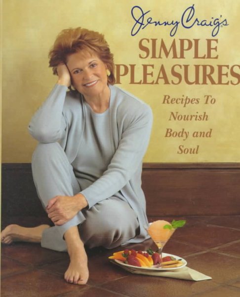 Jenny Craig's Simple Pleasures: Recipes to Nourish Body and Soul cover