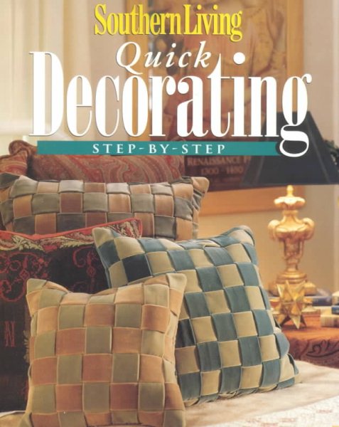 Southern Living Quick Decorating Step-By-Step (Southern Living (Paperback Oxmoor)) cover
