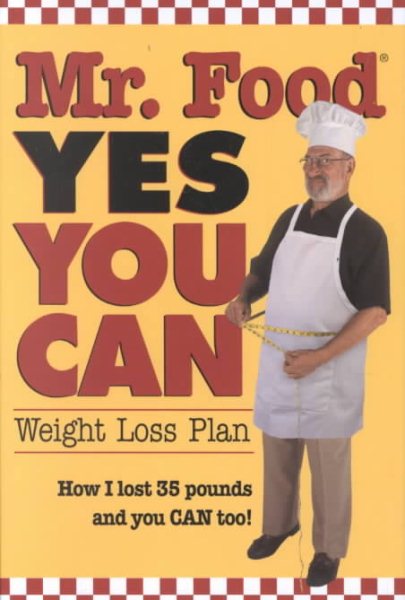 Mr. Food Yes You Can: Weight Loss Plan : How I Lost 35 Pounds and You Can Too! cover