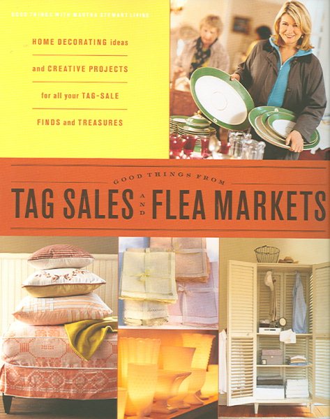 Good Things from Tag Sales and Flea Markets (Good Things With Martha Stewart Living) cover