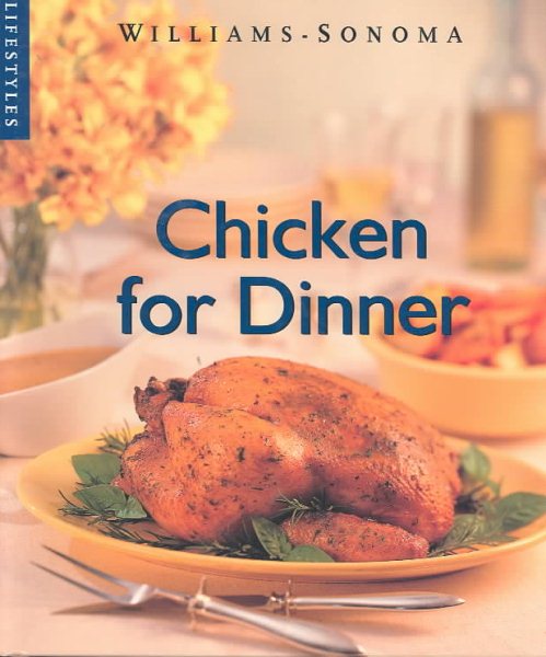 Chicken for Dinner (Williams-Sonoma Lifestyles) cover