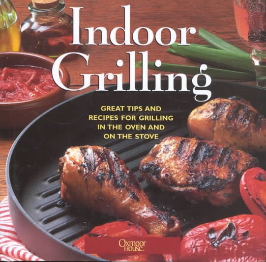 Indoor Grilling: Great Tips and Recipes for Grilling in the Oven and on the Stove cover