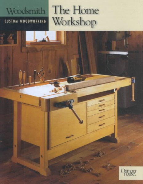 The Home Workshop (Woodsmith Custom Woodworking) cover