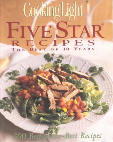 Cooking Light Five Star Recipes: The Best of 10 Years cover