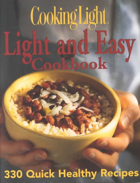 Cooking Light: Light and Easy Cookbook: 330 Quick Healthy Recipes cover