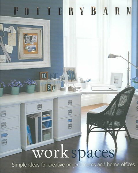 Pottery Barn Work Spaces (Pottery Barn Design Library)
