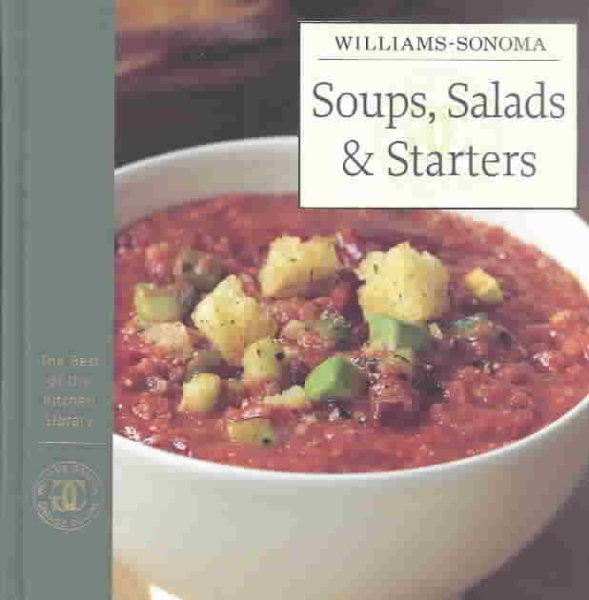 Williams-Sonoma The Best of the Kitchen Library: Soups, Salads & Starters cover