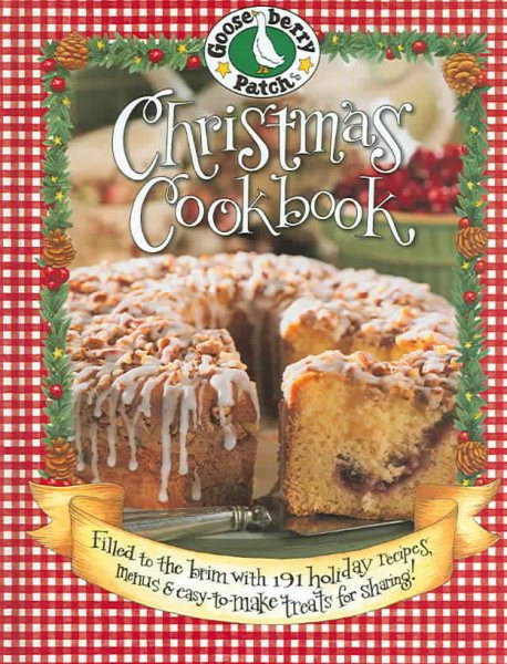 Gooseberry Patch Christmas Cookbook: Filled To The Brim With 191 Holiday Recipes, Menus & Easy-To-Make Treats For Sharing! cover