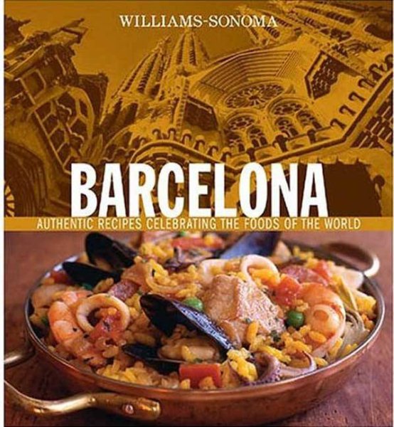 Williams-Sonoma Foods of the World: Barcelona: Authentic Recipes Celebrating the Foods of the World cover