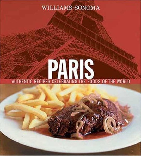 Williams-Sonoma Foods of the World: Paris: Authentic Recipes Celebrating the Foods of the World