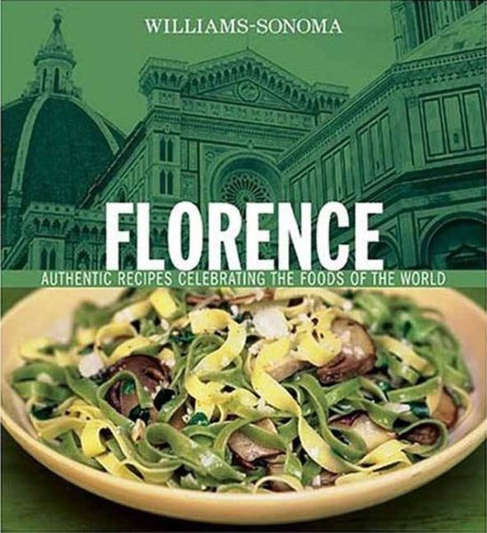 Williams-Sonoma Foods of the World: Florence: Authentic Recipes Celebrating the Foods of the World cover