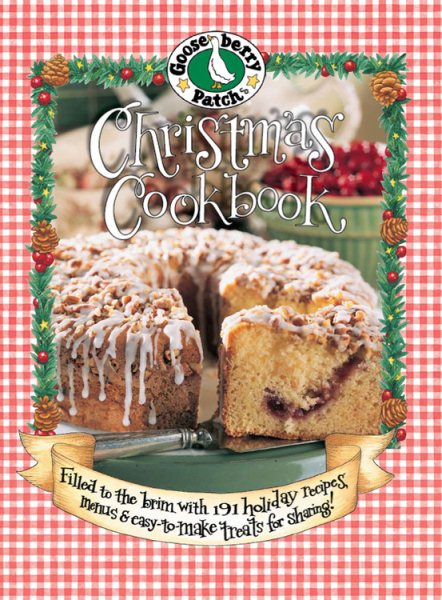 Gooseberry Patch Christmas Cookbook: Filled to the Brim with 191 Holiday REcipes, Menus & Easy-to-Make Treats for Sharing! cover