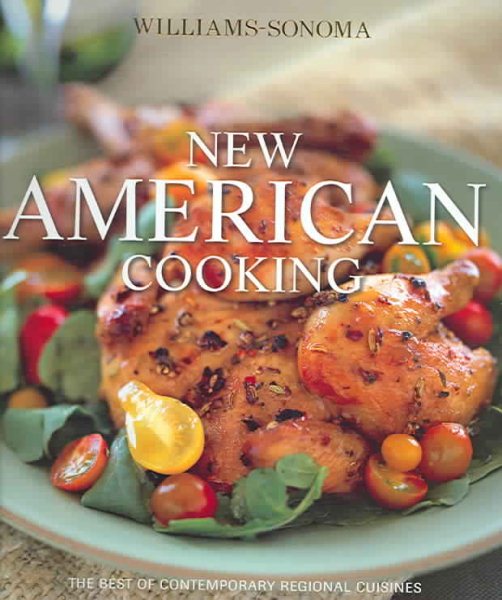 Williams-Sonoma New American Cooking: The Best of Contemporary Regional Cuisines cover