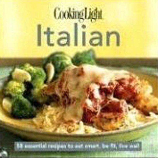 CookingLight Italian: 60 Essential Recipes to Eat Smart, Be Fit, Live Well cover