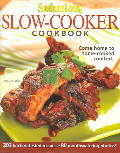 Southern Living: Slow-Cooker Cookbook: 203 Kitchen-Tested Recipes - 80 Mouthwatering Photos! cover