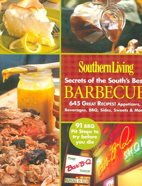 Southern Living: Secrets of the South's Best Barbecue: 645 Great Recipes! Appetizers, Beverages, BBQ, Sides, Sweets & More cover