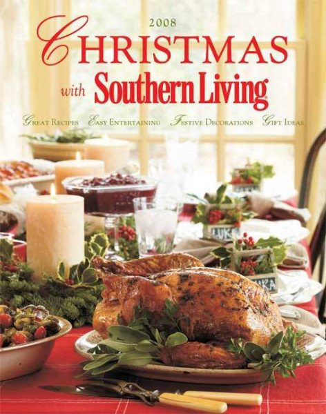 Christmas with Southern Living 2008: Great Recipes - Easy Entertaining - Festive Decorations - Gift Ideas cover
