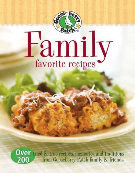 Gooseberry Patch Family Favorites Recipes: Over 200 tried & true recipes, memories and traditions from Gooseberry Patch family and friends (Gooseberry Patch (Hardcover))
