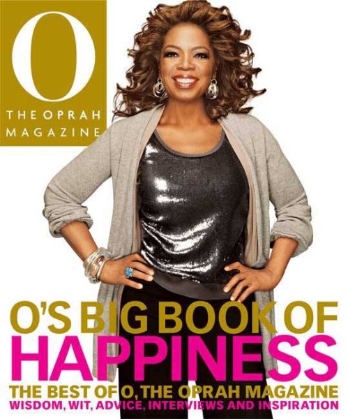O's Big Book of Happiness: The Best of O, the Oprah Magazine : Wisdom, Wit, Advice, Interviews, and Inspiration cover