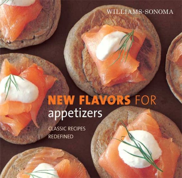 Williams-Sonoma New Flavors for Appetizers: Classic Recipes Redefined (New Flavors For Series) cover