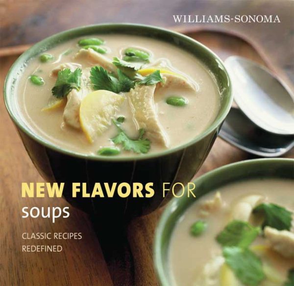 Williams-Sonoma New Flavors for Soups: Classic Recipes Redefined (New Flavors For Series) cover