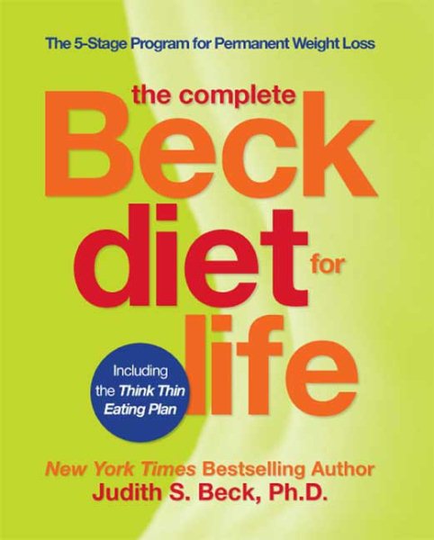 The Complete Beck Diet for Life: The Five-Stage Program for Permanent Weight Loss cover