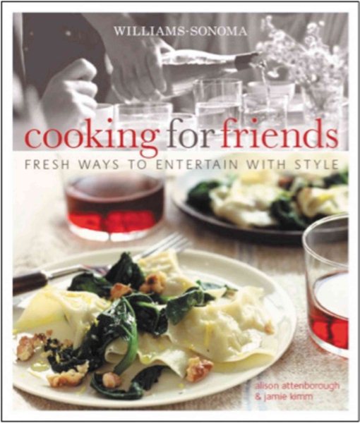 Williams-Sonoma Cooking for Friends: Fresh ways to entertain with style cover
