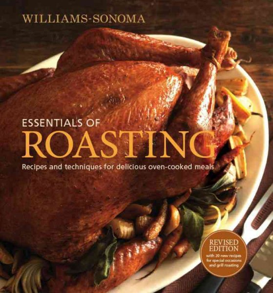 Williams-Sonoma Essentials of Roasting, revised: Recipes and Techniques for Delicious Oven-cooked Meals cover