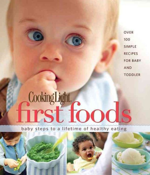 Cooking Light First Foods: Baby Steps to a Lifetime of Healthy Eating cover