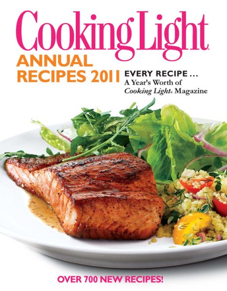 Cooking Light Annual Recipes 2011: Every Recipe...A Year's Worth of Cooking Light Magazine cover