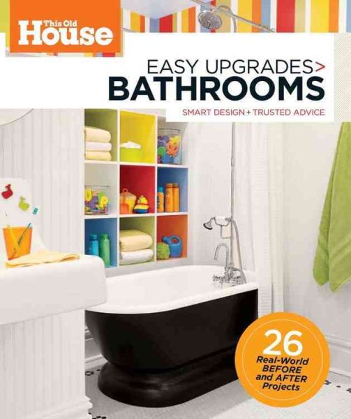 This Old House Easy Upgrades: Bathrooms: Smart Makeovers, Trusted Advice cover