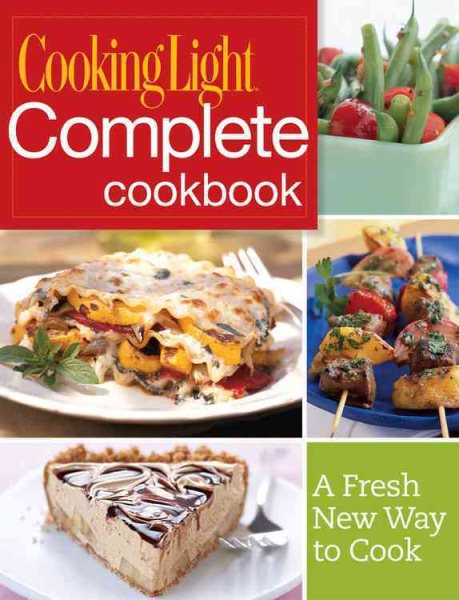Cooking Light Complete Cookbook: A Fresh New Way to Cook cover