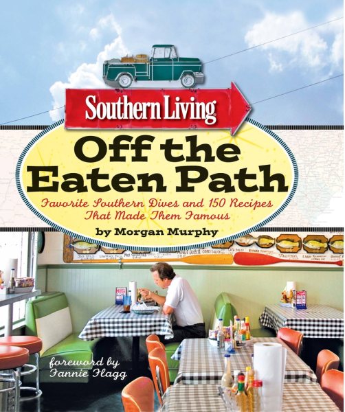Southern Living Off the Eaten Path: Favorite Southern Dives and 150 Recipes that Made Them Famous (Southern Living (Paperback Oxmoor))