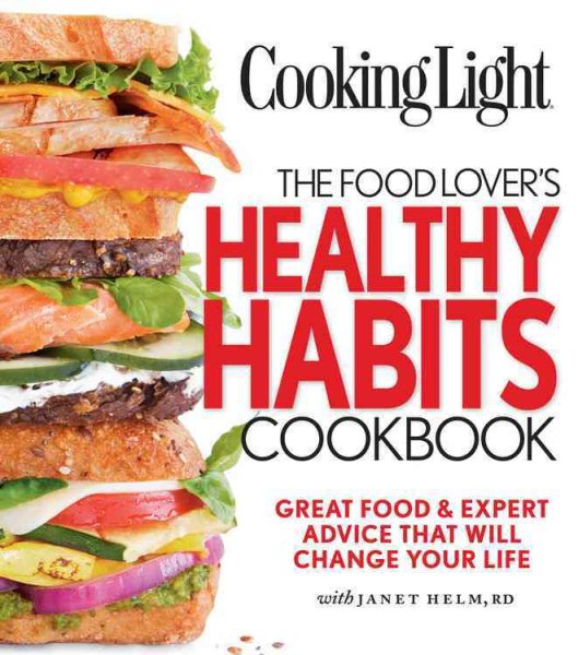 Cooking Light: The Food Lover's Healthy Habits Cookbook cover