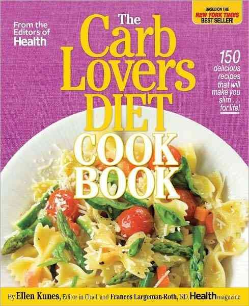 The CarbLovers Diet Cookbook: 150 delicious recipes that will make you slim... for life! cover