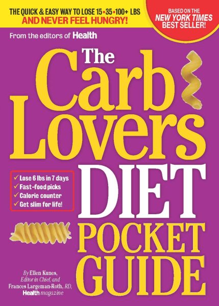 The CarbLovers Diet Pocket Guide: The Quick & Easy Way to Lose 15, 35, 100+ lbs and Never Feel Hungry!