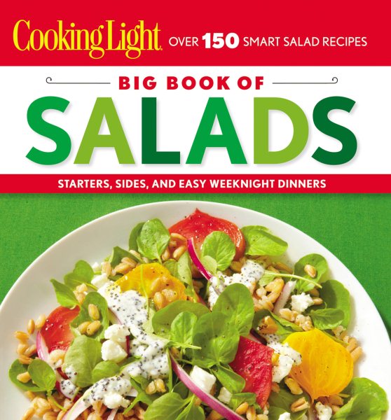 Cooking Light Big Book of Salads: Starters, Sides and Easy Weeknight Dinners cover