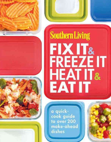 Southern Living Fix It & Freeze It/Heat It & Eat It: A quick-cook guide to over 200 make-ahead dishes cover